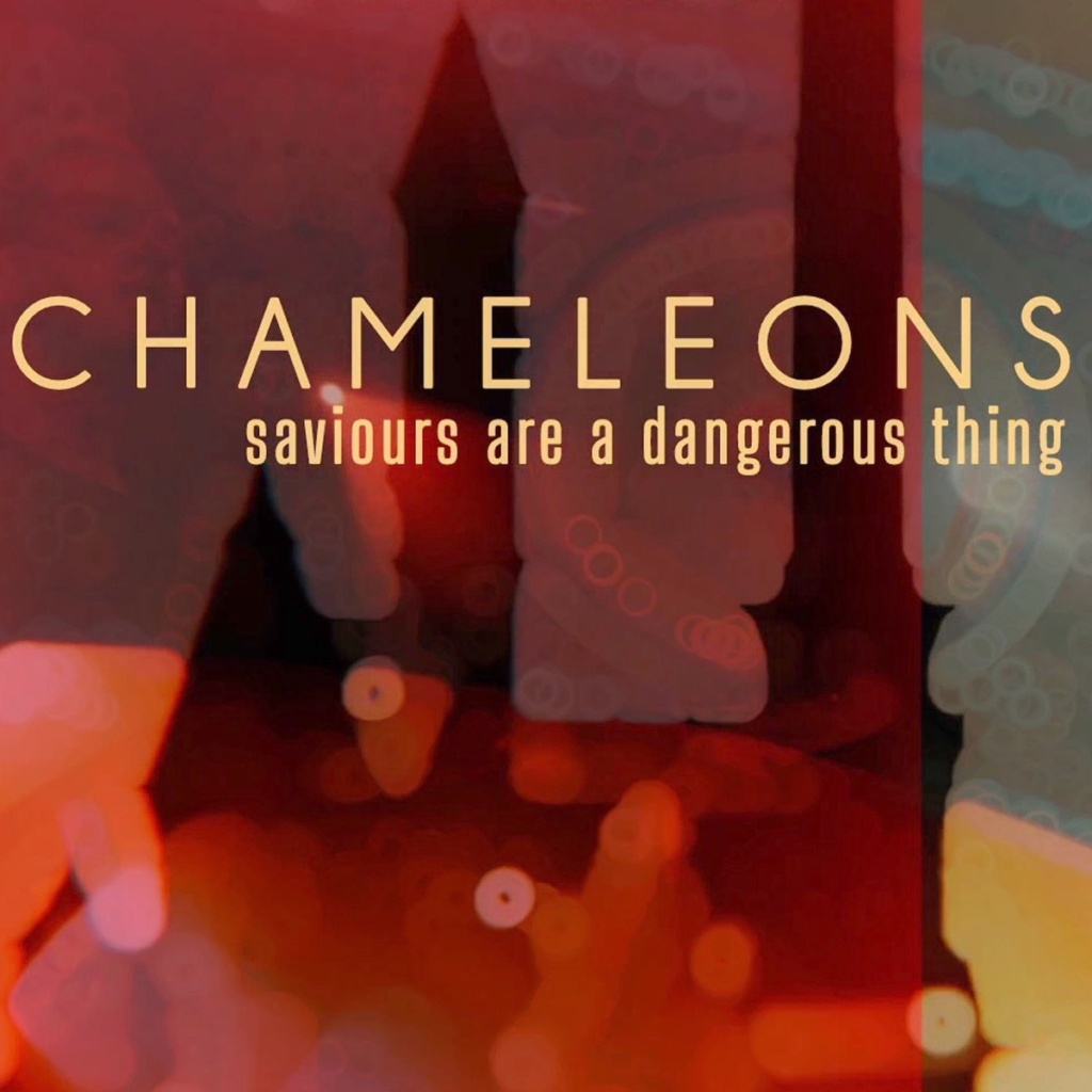 Chameleons - Saviours Are A Dangerous Thing