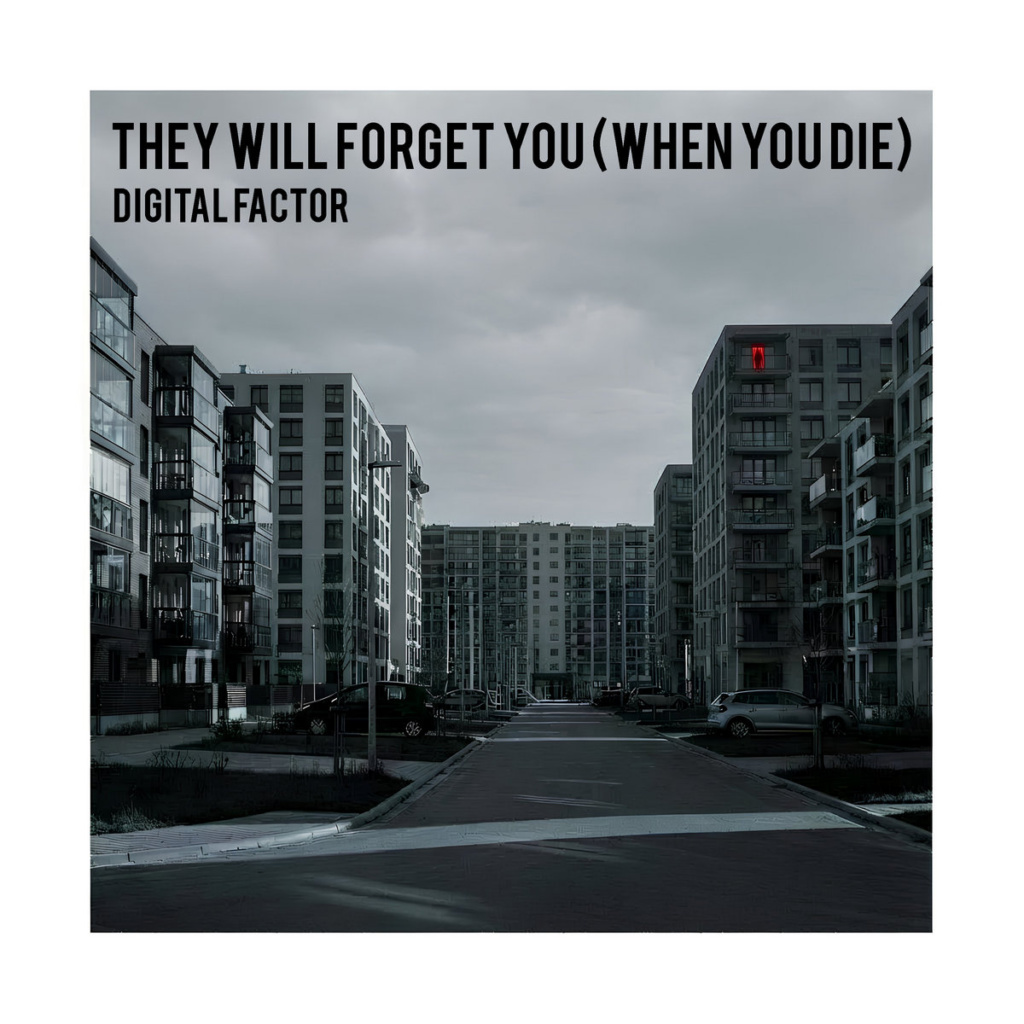 Digital Factor - They Will Forget You (When You Die)